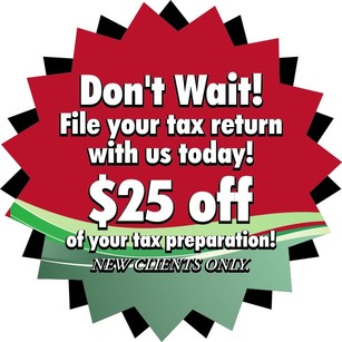 Don't wait! File your tax return with us today and get $25 off