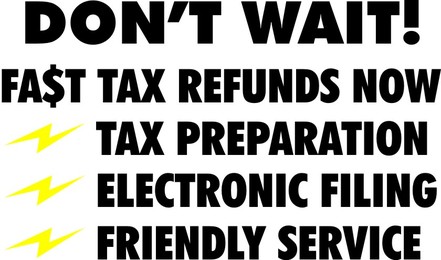 Fast tax refunds, tax preparation, electronic filing, friendly service